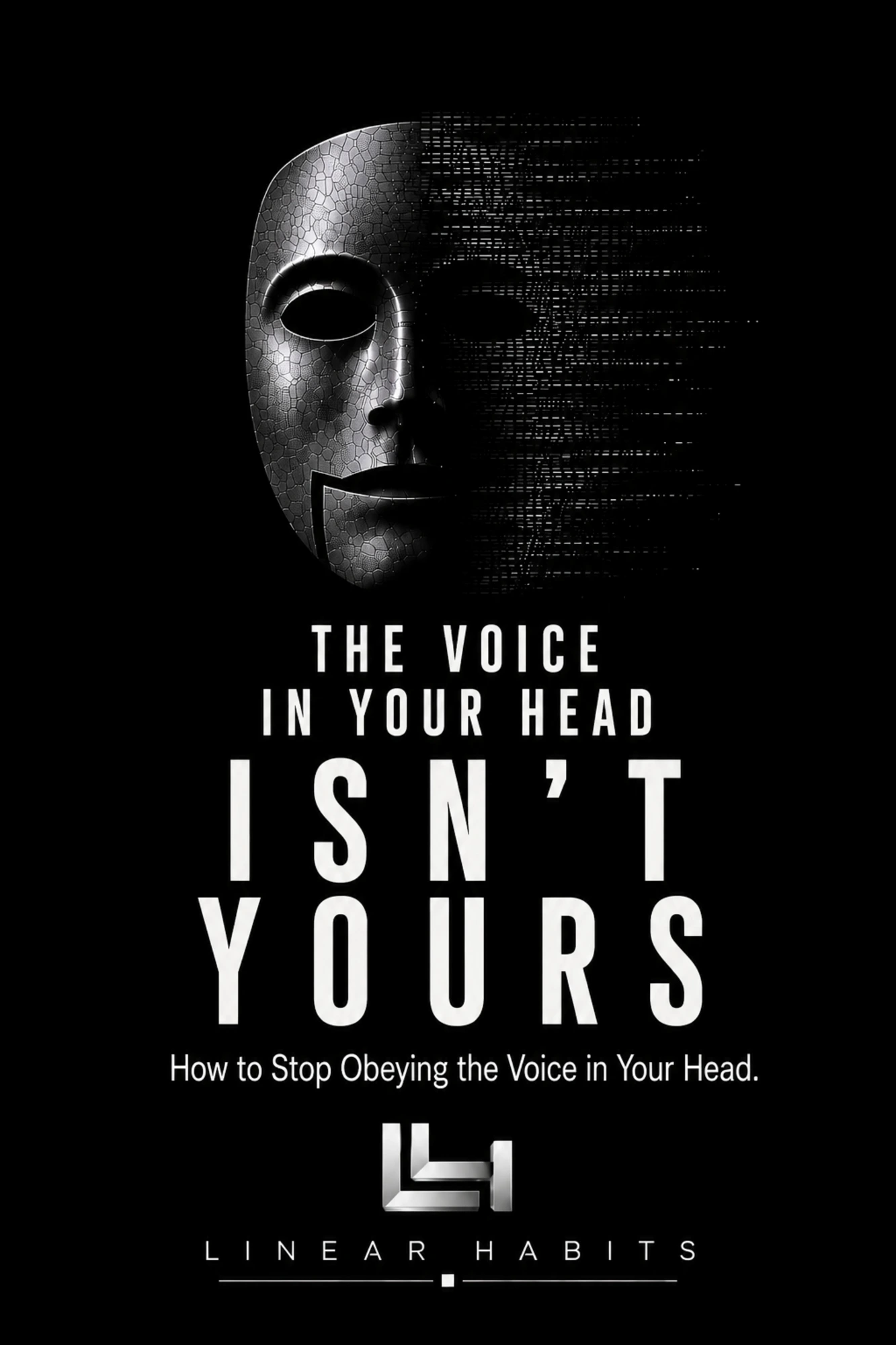 Cover of THE VOICE IN YOUR HEAD ISN'T YOURS — Linear Habits